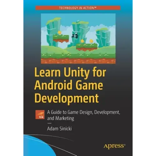 Learn Unity for Android Game Development: A Guide to Game Design, Development, and Marketing