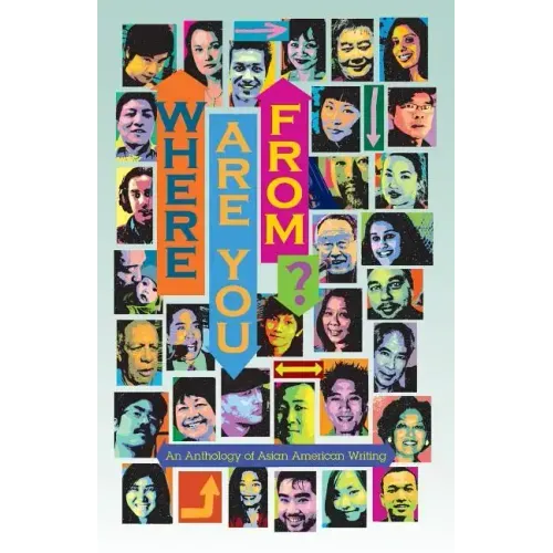 Where Are You From?: An Anthology of Asian American Writing