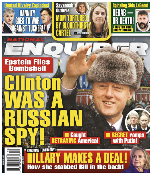 National Enquirer - 03.09.26: Epstein Files Claim Bill Clinton Was A Russian Spy Betraying America, Shia LaBeouf Spirals, Hannity vs Tucker, Savannah Guthrie's Mom Tortured Investigators Reveal & More!