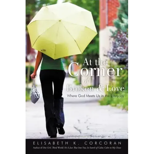 At the Corner of Broken & Love: Where God Meets Us in the Everyday