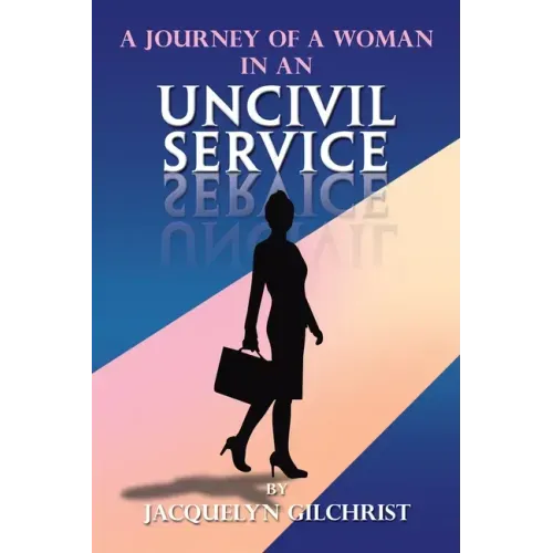 A Journey of a Woman in an Uncivil Service