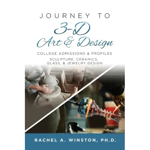 Journey to 3D Art and Design: College Admissions & Profiles
