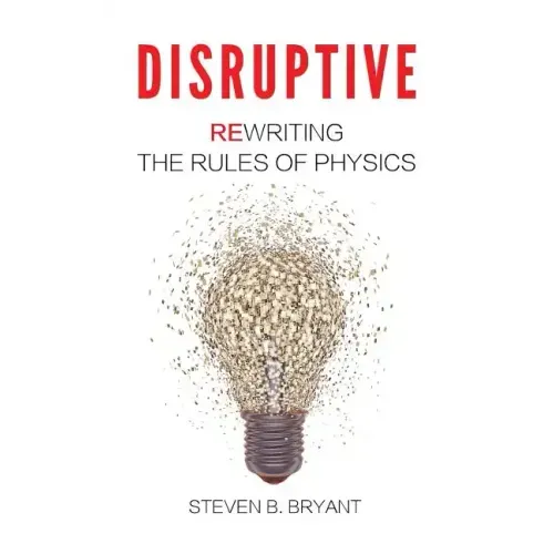 Disruptive: Rewriting the rules of physics