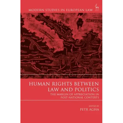 Human Rights Between Law and Politics: The Margin of Appreciation in Post-National Contexts