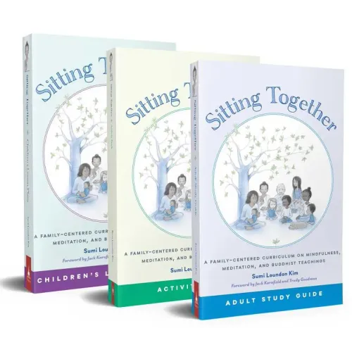 Sitting Together: A Family-Centered Curriculum on Mindfulness, Meditation & Buddhist Teachings