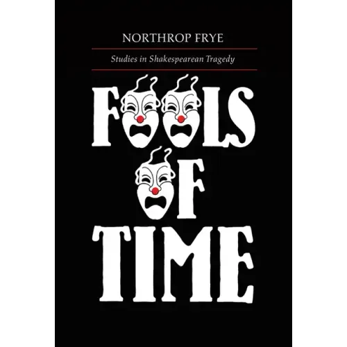 Fools of Time: Studies in Shakespearean Tragedy