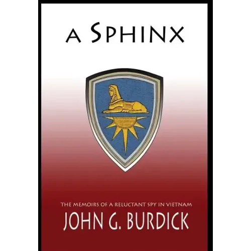 A Sphinx: The Memories of a Reluctant Spy in Vietnam