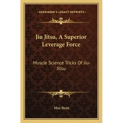 Jiu Jitsu, a Superior Leverage Force: Muscle Science Tricks of Jiu-Jitsu