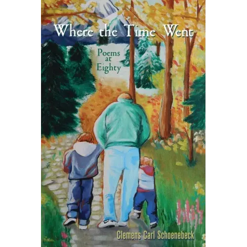 Where the Time Went: Poems at Eighty