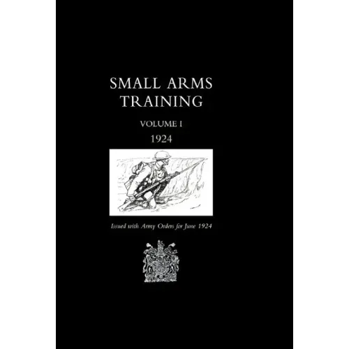 Small Arms Training 1924 Volume 1