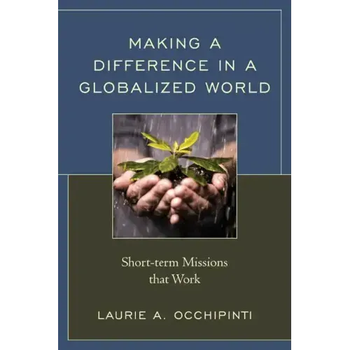 Making a Difference in a Globalized World: Short-term Missions that Work