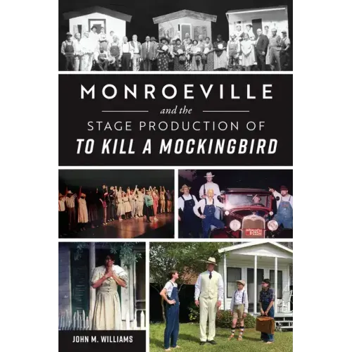 Monroeville and the Stage Production of to Kill a Mockingbird
