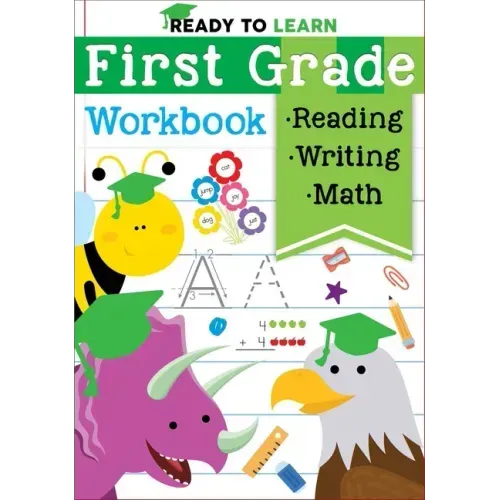 Ready to Learn: First Grade Workbook: Fractions, Measurement, Telling Time, Descriptive Writing, Sight Words, and More!