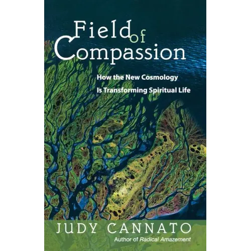 Field of Compassion: How the New Cosmology Is Transforming Spiritual Life