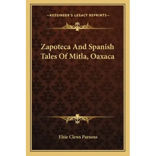 Zapoteca and Spanish Tales of Mitla, Oaxaca