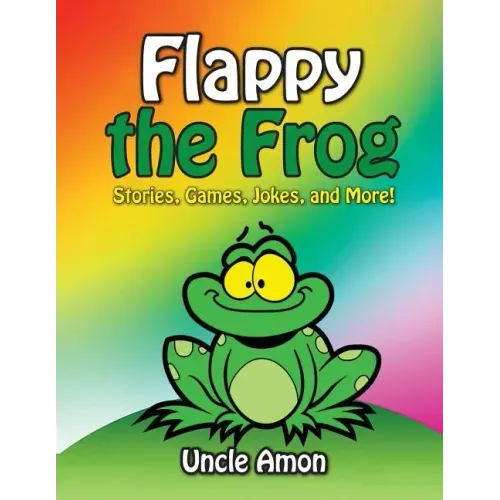 Flappy the Frog: Stories, Games, Jokes, and More!