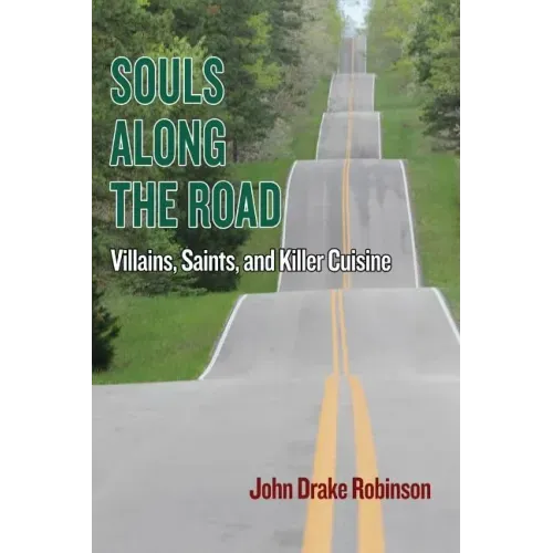 Souls Along The Road: Villains, Saints and Killer Cuisine