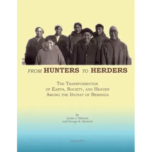 From Hunters to Herders: The Transformation of Earth, Society, and Heaven Among the Inupiat of Beringia