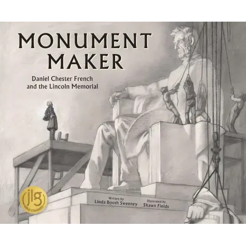 Monument Maker: Daniel Chester French and the Lincoln Memorial