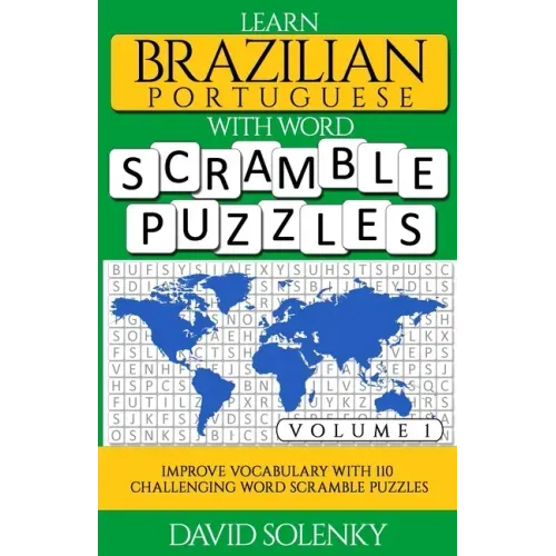 Learn Brazilian Portuguese with Word Scramble Puzzles Volume 1: Learn Brazilian Portuguese Language Vocabulary with 110 Challenging Bilingual Word Scr