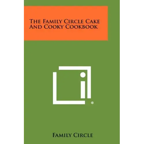 The Family Circle Cake and Cooky Cookbook