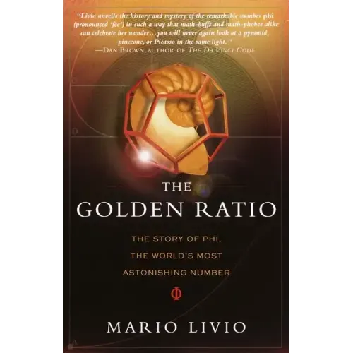 The Golden Ratio: The Story of Phi, the World's Most Astonishing Number
