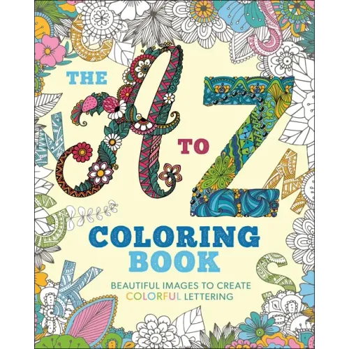 The A to Z Coloring Book: Beautiful Images to Create Colorful Lettering