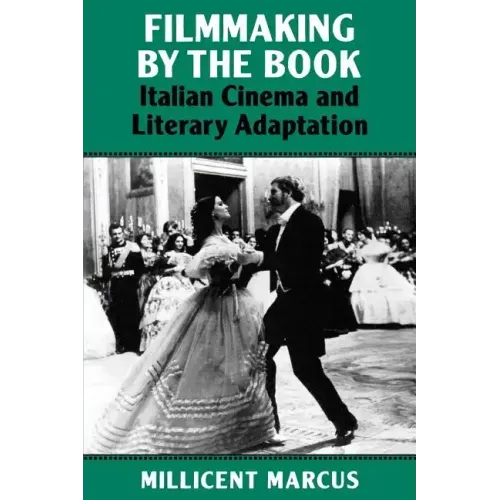 Filmmaking by the Book: Italian Cinema and Literary Adaptation