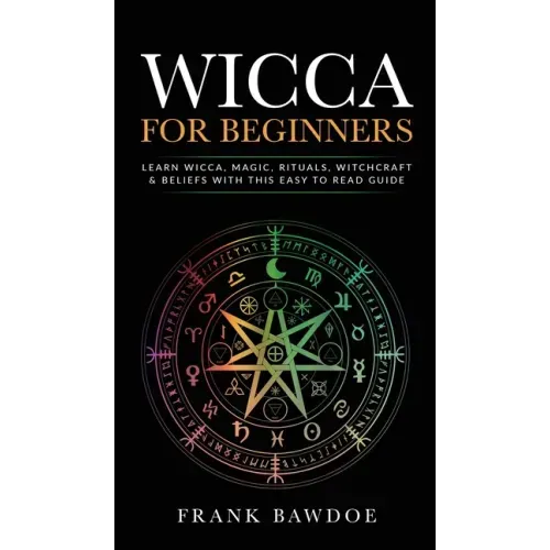 Wicca for Beginners: Learn Wicca, Magic, Rituals, Witchcraft and Beliefs with This Easy to Read Guide   Learn Wicca, Magic, Rituals,