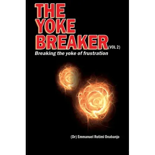 The Yoke Breaker, Vol. 2: Breaking The Yoke Of Frustration