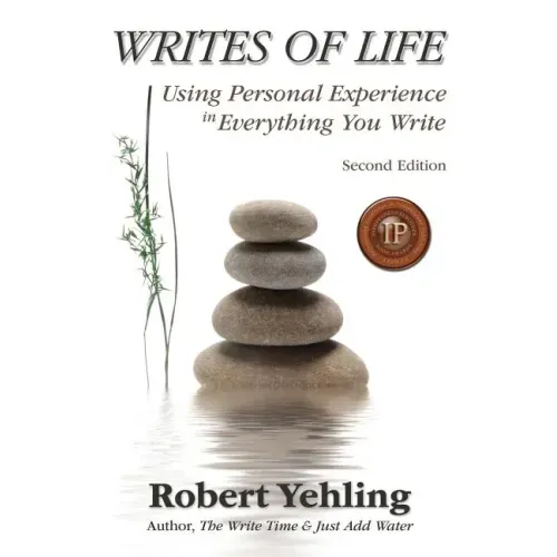 Writes of Life: Using Personal Experience in Everything You Write