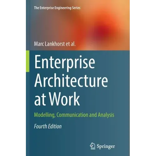 Enterprise Architecture at Work: Modelling, Communication and Analysis