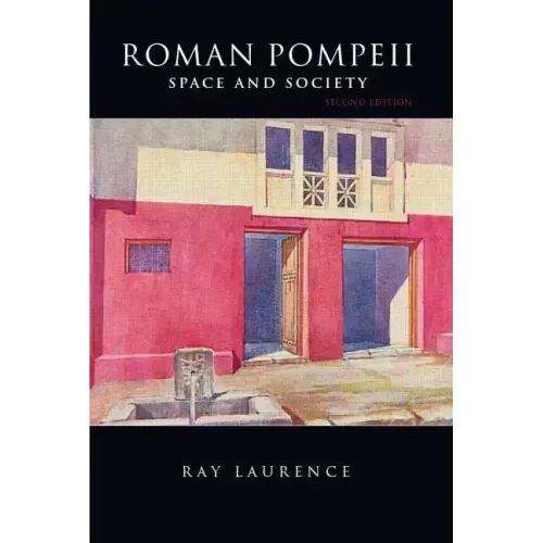 Roman Pompeii: Space and Society