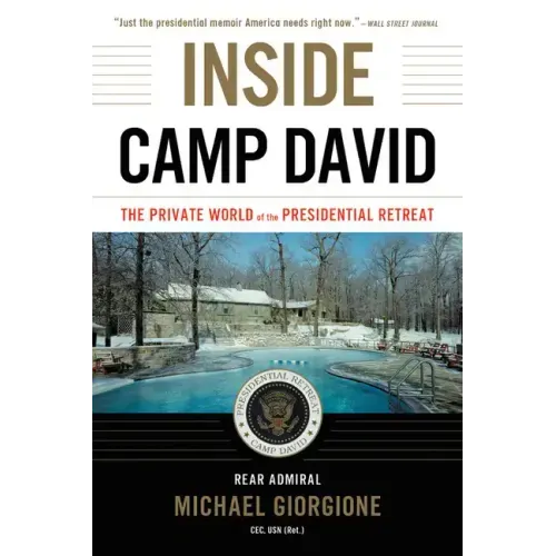 Inside Camp David: The Private World of the Presidential Retreat