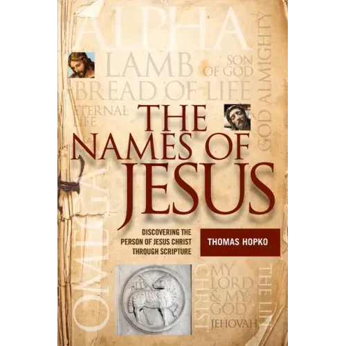 The Names of Jesus: Discovering the Person of Jesus Christ through Scripture