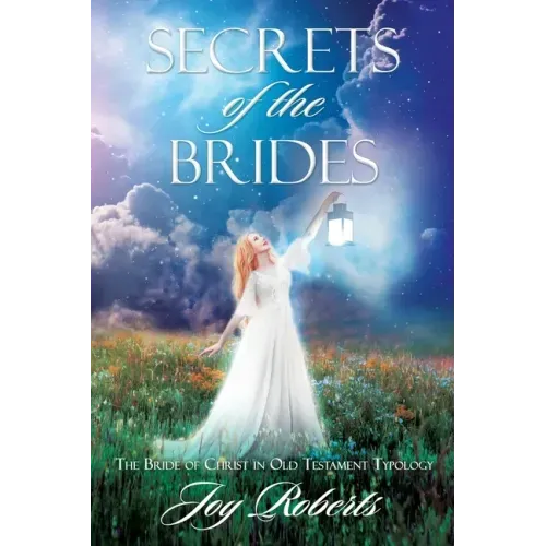 Secrets of the Brides: The Bride of Christ in Old Testament Typology