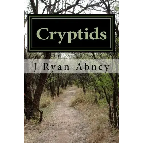 Cryptids: Urban Legends and Other Strange Things in America