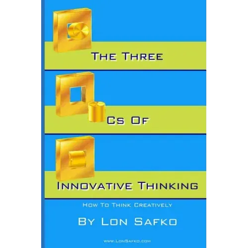 The Three Cs of Innovative Thinking: How To Think More Creatively