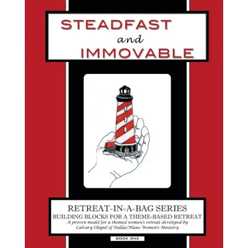 Retreat-In-A-Bag Series (Book 1): Steadfast and Immovable