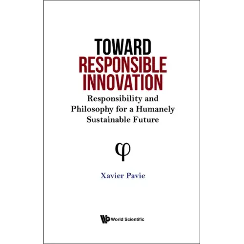 Toward Responsible Innovation: Responsibility and Philosophy for a Humanely Sustainable Future
