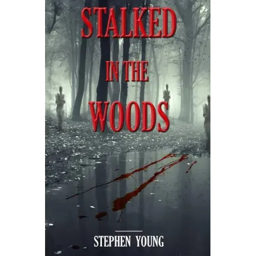 Stalked in the Woods: Creepy True Stories: Creepy tales of scary encounters in the Woods.