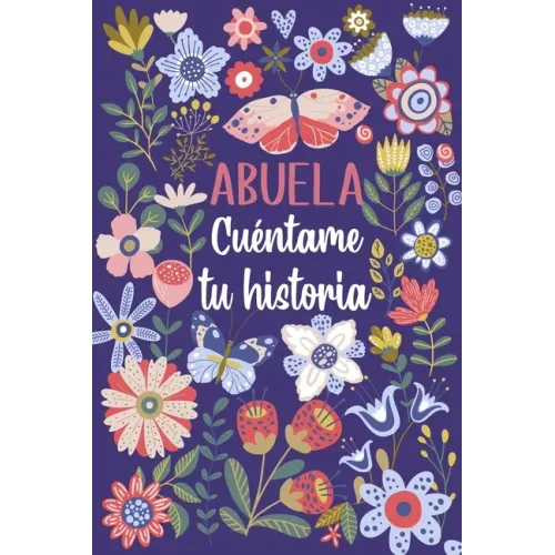 Abuela Cuéntame tu historia: Un libro personalizado sobre la vida de tu Abuela