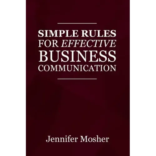 Simple Rules for Effective Business Communication