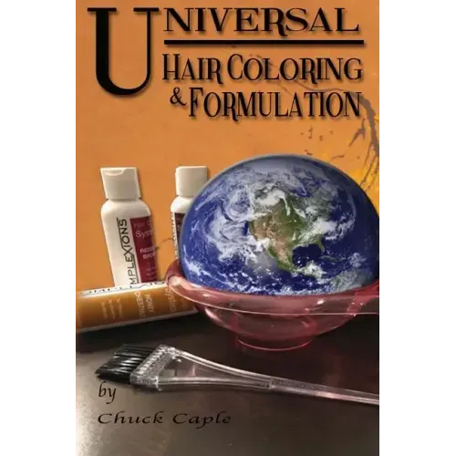 Universal Hair Coloring and Formulation: A Manual To Writing Successful Formulas