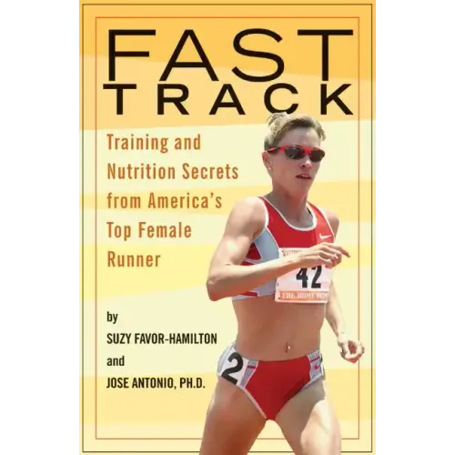 Fast Track: Training and Nutrition Secrets from America's Top Female Runner