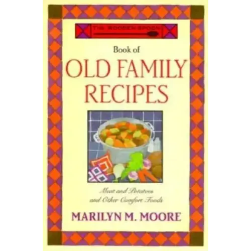 The Wooden Spoon Book of Old Family Recipes