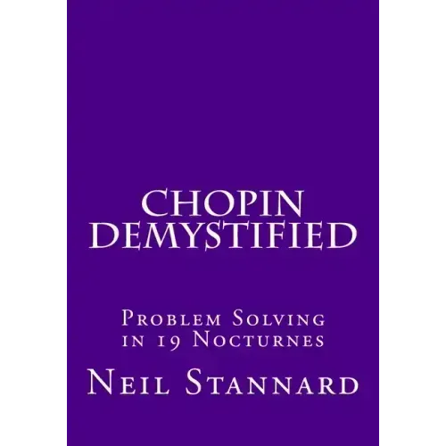 Chopin Demystified: Problem Solving in 19 Nocturnes