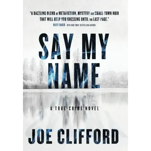 Say My Name: A True-Crime Novel