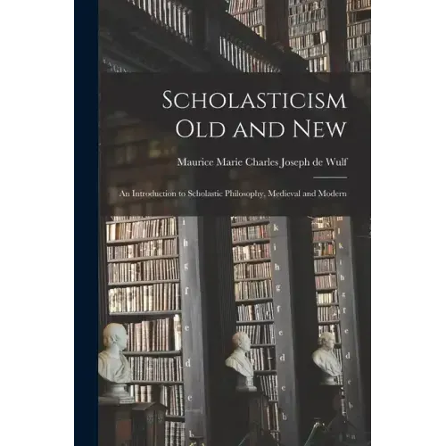 Scholasticism Old and New; an Introduction to Scholastic Philosophy, Medieval and Modern