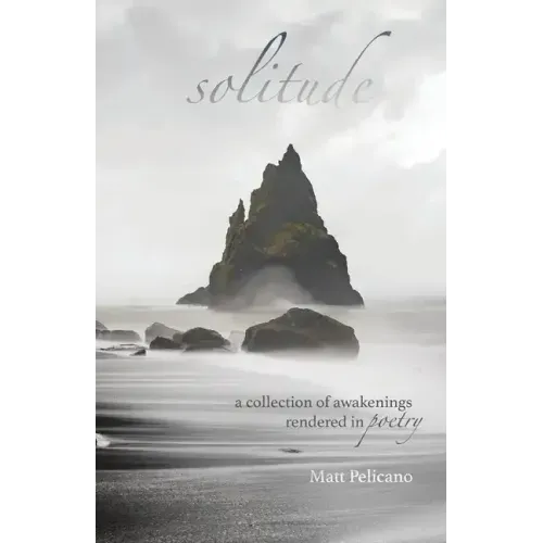 solitude: a collection of awakenings rendered in poetry